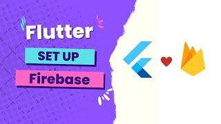 Flutter Firebase Setup [2023] Tutorial: Step-by-Step Guide