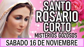 Santo Rosario Corto de hoy Sábado 16 de Noviembre  Misterios Gozosos  Rosario a la Virgen María 