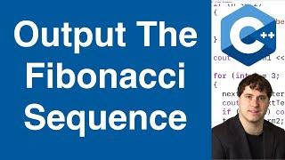 Output The Fibonacci Sequence | C++ Example