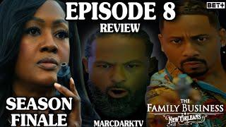 THE FAMILY BUSINESS NEW ORLEANS SEASON 1 EPISODE 8 REVIEW!!! SEASON FINALE!!!