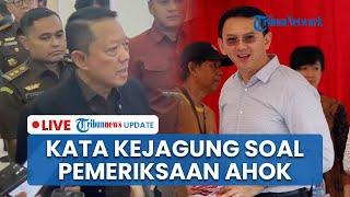 LIVE: Kejagung Beri Respons soal Ahok hingga Pastikan Produk BBM Pertamina sudah Sesuai Standar