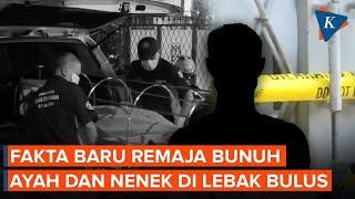 Sederet Fakta Baru Remaja Bunuh Ayah dan Nenek di Lebak Bulus