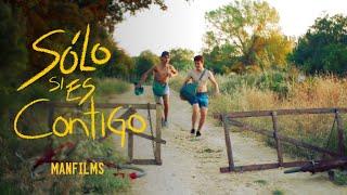 SÓLO SI ES CONTIGO | Cortometraje completo | MANFILMS