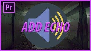 How to Add Echo and Reverb in Adobe Premiere Pro CC