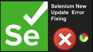 Selenium Update - How to fix Selenium not working with web-driver? Easy Explanation and Fix