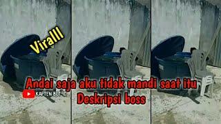 Viral!!! Andai Saja Aku Tidak Mandi Saat Itu "Baca Deskripsi(kapten bot id)