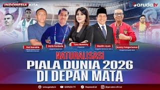 Naturalisasi: Piala Dunia 2026 di Depan Mata I INDONESIA KITA