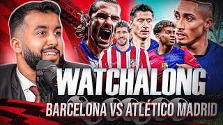 BARCELONA VS ATLETICO MADRID I LA LIGA WATCHALONG!