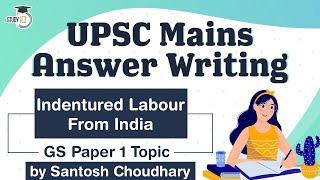 UPSC Mains 2021 Answer Writing Strategy, GS Paper 1 Topic, Indentured Labour From India