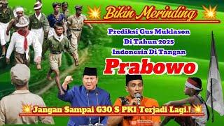 Bikin Merinding Prediksi Gus Mukhlason Di Tahun 2025.!!! ,Jangan Sampai G30 S PKI Terjadi Lagi.!