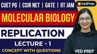 Molecular Biology | Replication |CUET PG | CSIR NET | GATE | IIT JAM| Lec-1| VedPrep Biology Academy