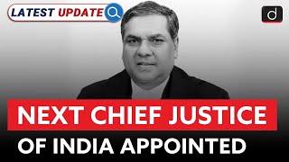 Next Chief Justice of India Appointed | Sanjiv Khanna | Latest Update | Drishti IAS English