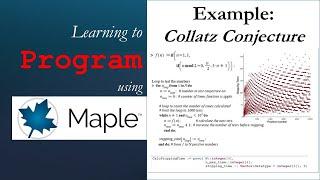 Learning To Program Using Maple: Example:  Collatz Conjecture