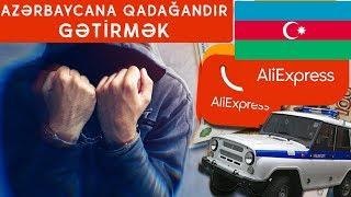 AliExpress dən Azərbaycana gətirilməsi QADAĞAN olan 10 əşya