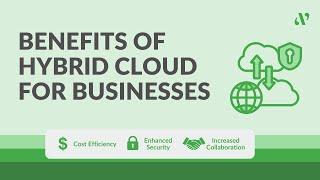 7 Hybrid Cloud Benefits for Businesses