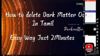 How to Delete Dark Matter Os In Tamil Easy Way In 2 Minutes