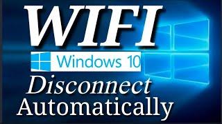 How to fix WiFi Automatically Turning Off window10  || WIFI Disconnecting in LAPTOP (Solved)