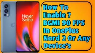 how to  unlocked 90 fps in oneplus nord 2 after bgmi  1.9 update || OnePlus Nord 2 90 fps in bgmi