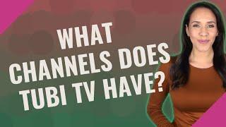 What channels does Tubi TV have?