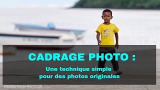 Cadrage photo : une technique simple pour des photos plus originales