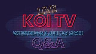 KOI TV LIVESTREAM Q&A woensdag 3 juli om 20:00.