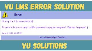 Virtual University LMS Error | VU LMS Problem Sorry for inconvenience! Error
