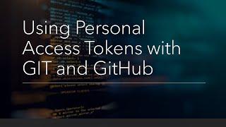 Using Personal Access Tokens with GIT and GitHub