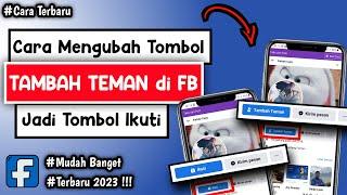 Cara Mengubah Tombol Tambahkan Teman Menjadi Ikuti di Facebook Terbaru 2023