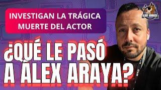 TRÁGICA MUERTE del actor Álex Araya: las pistas de un crimen que ha conmocionado Latinoamérica