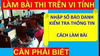 CÁCH NHẬP SỐ BÁO DANH VÀ THAO TÁC LÀM BÀI THI LÝ THUYẾT LÁI XE TRÊN VI TÍNH - bạn cần biết