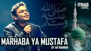 Emotional Naat - Marhaba Ya Mustafa by AR Rahman (Hindi/Urdu/Arabic)