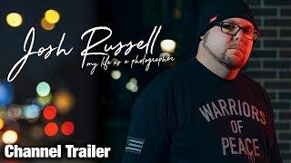 Josh Russell - My Life as a Photographer - Channel Trailer