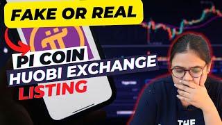 Pi Coin Huobi Exchange Listing Fake or Real ? PI Network