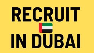 How To Start A Recruitment Agency And Start Recruiting In Dubai