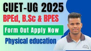 B.Sc, BPES & BPEd UG CUET 2025//form release//physical education Sports &  sciences.