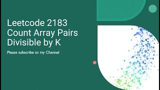 Leetcode 2183  Count Array Pairs Divisible by K