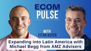 Expanding into Latin America with Michael Begg from AMZ Advisers