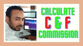 How to Calculate  C & F Commission, VAT on C & F Commission, Income Tax on C & F Commission?