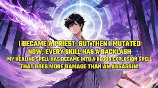 I Became a Priest, But Then I Mutated. Now, Every Skill Has a Backlash—My Healing Spell.....