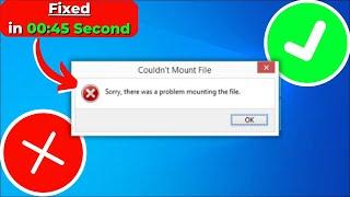 "Sorry, There Was a Problem Mounting the File" error in Windows 10 | 2024