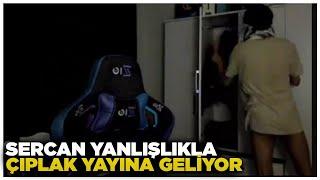 SERCAN YANLIŞLIKLA ÇIPLAK YAYINDA GÖZÜKÜYOR İFŞA ( SİYAH POPO )