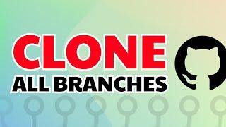 How to Clone All Remote Branches from a Git Repository