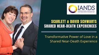 Transformative Power of Love in a Shared Near-Death Experience (Scarlett & David Schwartz)