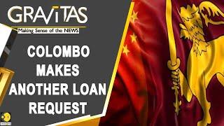 Gravitas: Sri Lanka wants a financial lifeline from China