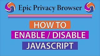 How To Enable Or Disable JavaScript On The Epic Privacy Browser | PC |  