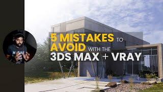 5 Mistakes to Avoid with the 3ds max and Vray #dotmattech