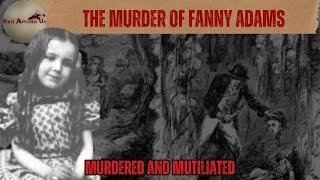 The Horrific Murder of Fanny Adams – Murdered and Mutilated [True Crime Documentary]