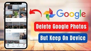 Delete Photos From Google Photos But Keep on Device