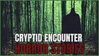 4 Scary Cryptid Encounter + Deep Woods Horror Stories