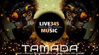 TIKTOK || TAMADA - MiyaGi x Endshpil (JAPANDEE Remix Tiktok 2024 DJ抖音版) - LIVE345MUSIC